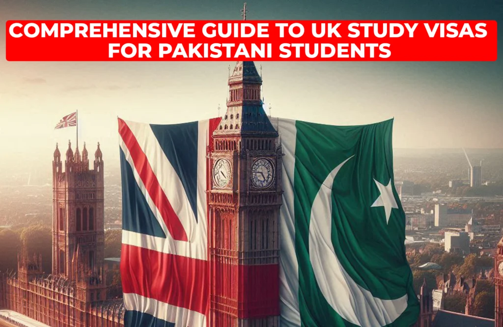 Comprehensive Guide to UK Study Visas for Pakistani Students