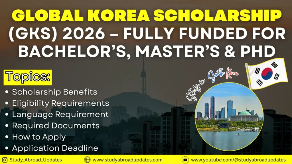 Global Korea Scholarship (GKS) 2026 – Fully Funded for Bachelor’s, Master’s & PhD (1)