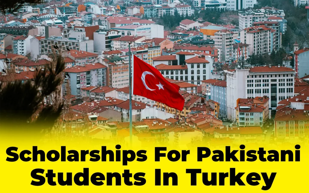 Scholarships For Pakistani Students In Turkey