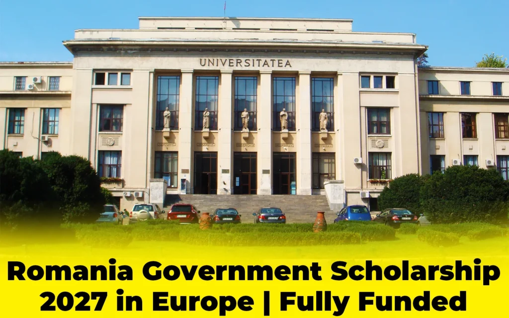 Romania Government Scholarship 2027 in Europe